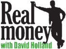 The Real Money with David Holland Radio Show Archives